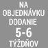 objednávka 5 - 6 týdnů objednávka 5 - 6 týdnů